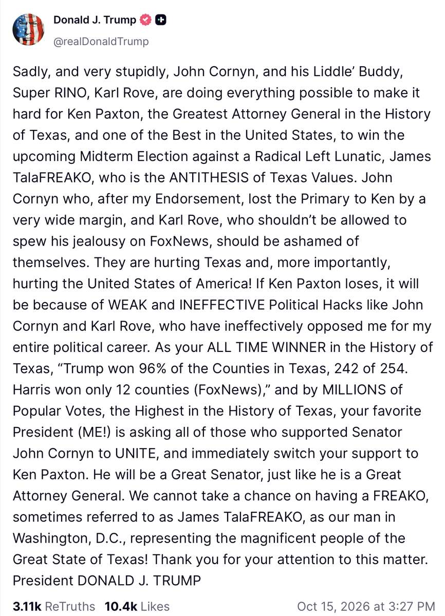 MQSullivan's tweet photo. "Sadly, and very stupidly, John Cornyn, and his Liddle’ Buddy, Super RINO, Karl Rove, are doing everything possible to make it hard for Ken Paxton. ... If Ken Paxton loses, it will be because of WEAK and INEFFECTIVE Political Hacks like John Cornyn and Karl Rove, who have ineffectively opposed me for my entire political career." – Donald Trump