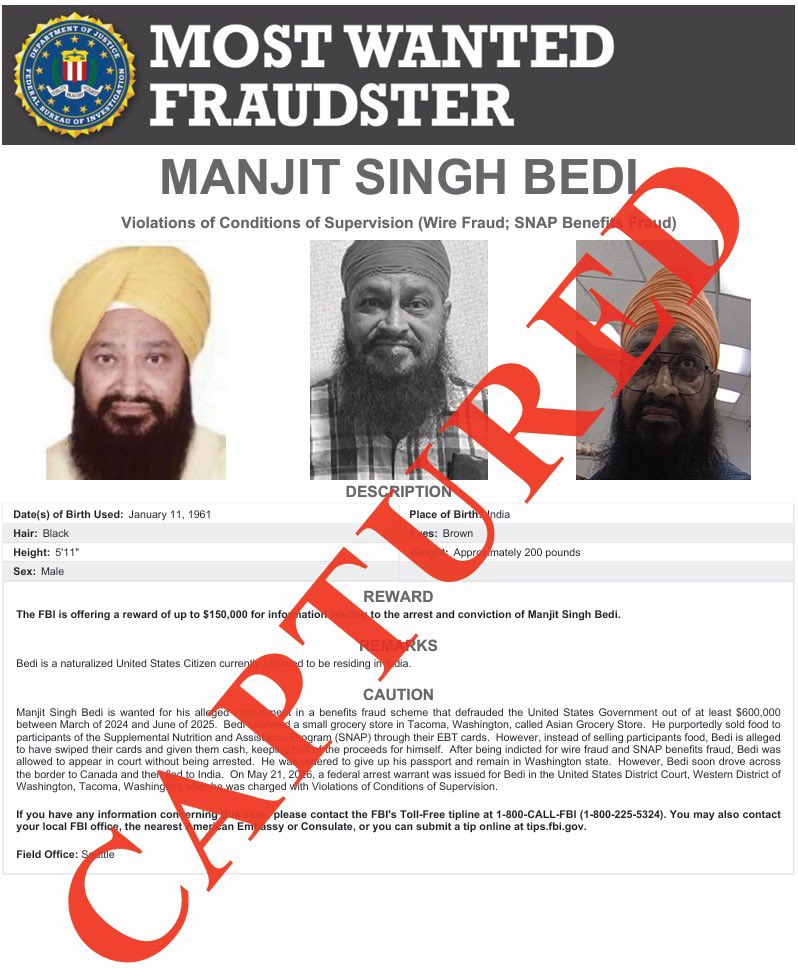 FBIDirectorKash's tweet photo. BACK IN THE U.S. - Manjit Singh Bedi, one of the FBI’s Most Wanted Fraudsters, arrested in September in India. 

This marks yet another significant moment for the historic FBI’s Most Wanted Fraudsters program - Bedi is one of six Most Wanted Fraudsters captured since the creation of the new list three months ago – and yet another high value target captured overseas – in a group responsible for a combined over $2 billion in fraud and on the run for almost 4,000 days collectively prior to arrest. 

He is charged with defrauding the U.S. of at least $600k in SNAP funds from approximately 2024 to 2025, and now will face justice for his alleged crimes.

Thank you to our outstanding partners for their assistance in this case.