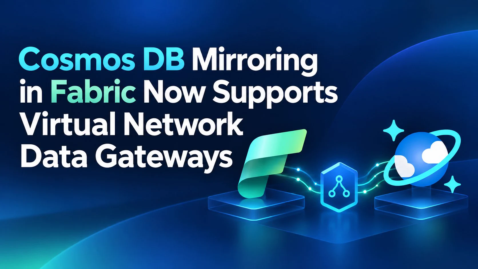 Text reads: 'Cosmos DB Mirroring in Fabric Now Supports Virtual Network Data Gateways'. Visual elements include a stylized blue background, icons representing cloud technology and data gateways.