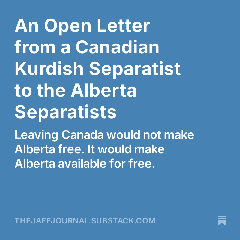 rebar_jaff's tweet photo. An Open Letter from a Canadian Kurdish Separatist to the Alberta Separatists 

https://t.co/ICFkcV81In 

@MarkJCarney @liberal_party @PierrePoilievre @ABDanielleSmith @YourAlberta @AnitaAnandMP @calgaryherald @edmontonjournal @globalnews @CBCAlerts @CBCCalgary @CBC @TorontoStar @OttawaCitizen #AlbertaReferendum #Alberta #AlbertaSeparation @RosieBarton @CanadaFP @CanadianPM