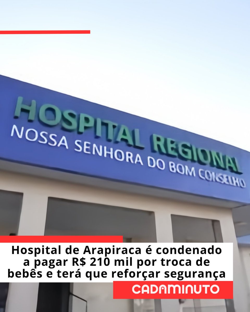 Cadamin's tweet photo. O Hospital Regional Nossa Senhora do Bom Conselho, em Arapiraca, foi condenado a pagar R$ 210 mil após a troca de dois bebês em 2022. A decisão também exige reforço na identificação dos recém-nascidos em até 60 dias. Saiba mais no link na bio. https://t.co/mexZUHAGDu
