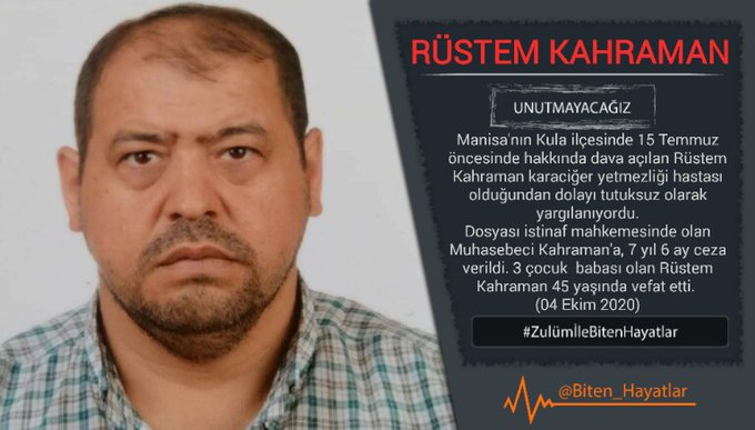 biten_hayatlar's tweet photo. RÜSTEM KAHRAMAN
3 çocuk babası muhasebeci, 7 yıl 6 ay hapis cezası aldı.
Tutuksuz yargılandığı sırada mücadele ettiği karaciğer yetmezliği sonucu kapanmayan hesaplarla hayatını kaybetti.
04.10.2020

#Unutmayacağız
#Unutturmayacağız
#ZulümİleBitenHayatlar
https://t.co/jEHNBJypIB https://t.co/s9sPXRlmxH