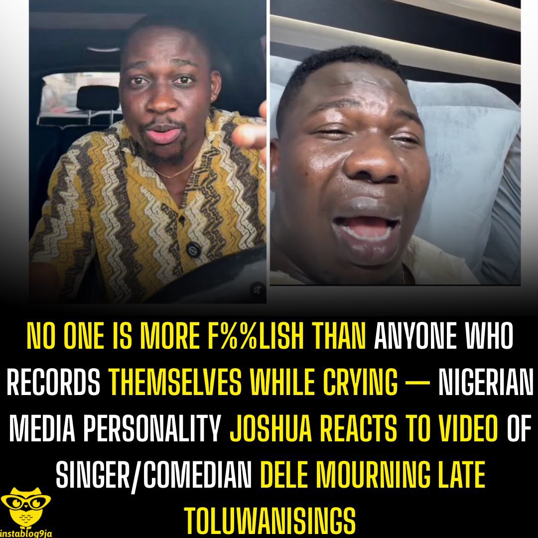 instablog9ja's tweet photo. No one is more f%%lish than anyone who records themselves while crying — Nigeria media personality Joshua reacts to video of singer/comedian Dele mourning late Toluwanisings

A Nigerian media personality has criticised people who record themselves while crying, describing the act as “peak f%%lishness” and questioning the genuineness of their emotions.

Reacting to a video of singer and comedian Dele mourning late Toluwanisings, he argued that people who are genuinely overwhelmed by sadness or happiness would not remember to turn on their cameras to capture the moment.

According to him, recording oneself while crying raises questions about whether the person is genuinely emotional or simply acting for the camera.

“You want to cry, and then you suddenly remember, ‘Okay, let me open my camera. Let me press record.’ Then you start crying. Does that make any sense?” he asked.

He maintained that genuine emotions are not usually accompanied by the desire to document the moment, insisting that people who are deeply affected by sadness or happiness would not think about recording themselves.

“If you are genuinely crying or genuinely happy, you will not remember to record yourself. Anytime you are deeply emotional, whether you are sad or happy, and you suddenly remember to record yourself, that is peak f%%lishness or acting. You are acting,” he said.

The media personality, however, distinguished between recording oneself and having someone else capture an emotional moment, arguing that the former makes the display appear staged.

“It is a different thing if someone else records you, but for you to open your camera, press record, and then start crying? You are not crying genuinely. You are only acting,” he added.

He also expressed irritation at the trend, saying some people even hold their phones up for selfies while crying. He concluded by criticising men who engage in the practice, saying they annoy him even more than women.

“The men who do it irritate me even more. You are a man, not a woman. At this rate, we might as well give you a skirt to wear!” he said.