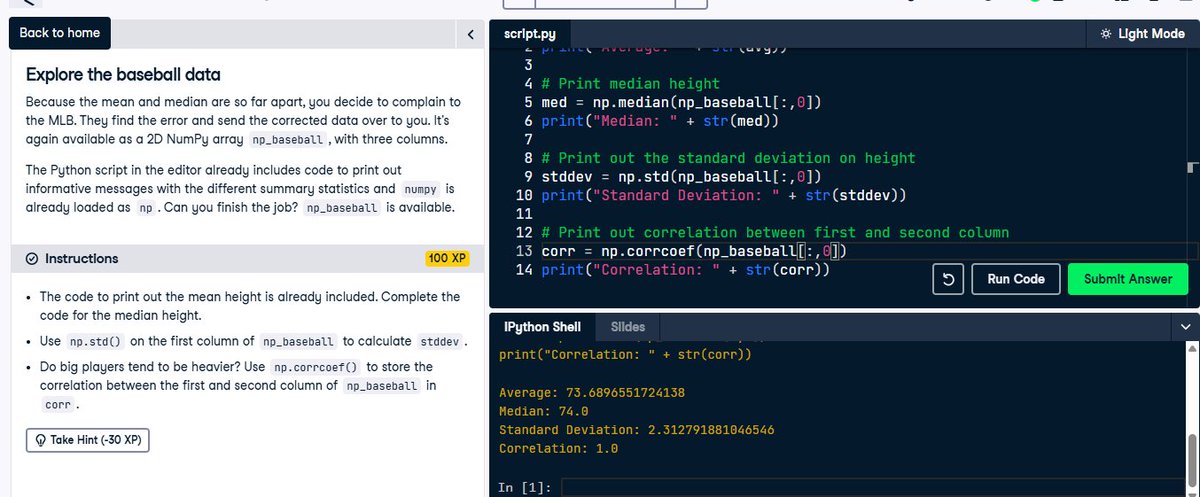 Elijah1488080's tweet photo. Focused on statistical logic and debuggingLeveling up my Python skills on @DataCamp! 🐍 Getting comfortable manipulating 2D arrays with NumPy and calculating summary statistics. Really interesting to see firsthand how medians handle data outliers #Python #DataCamp #NumPy #AI https://t.co/6RU97Q16cM