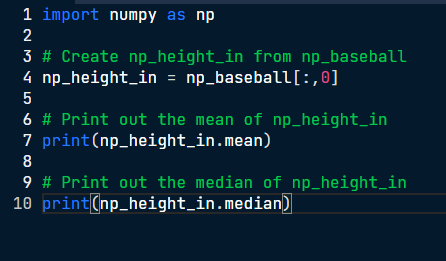 Elijah1488080's tweet photo. Focused on statistical logic and debuggingLeveling up my Python skills on @DataCamp! 🐍 Getting comfortable manipulating 2D arrays with NumPy and calculating summary statistics. Really interesting to see firsthand how medians handle data outliers #Python #DataCamp #NumPy #AI https://t.co/6RU97Q16cM