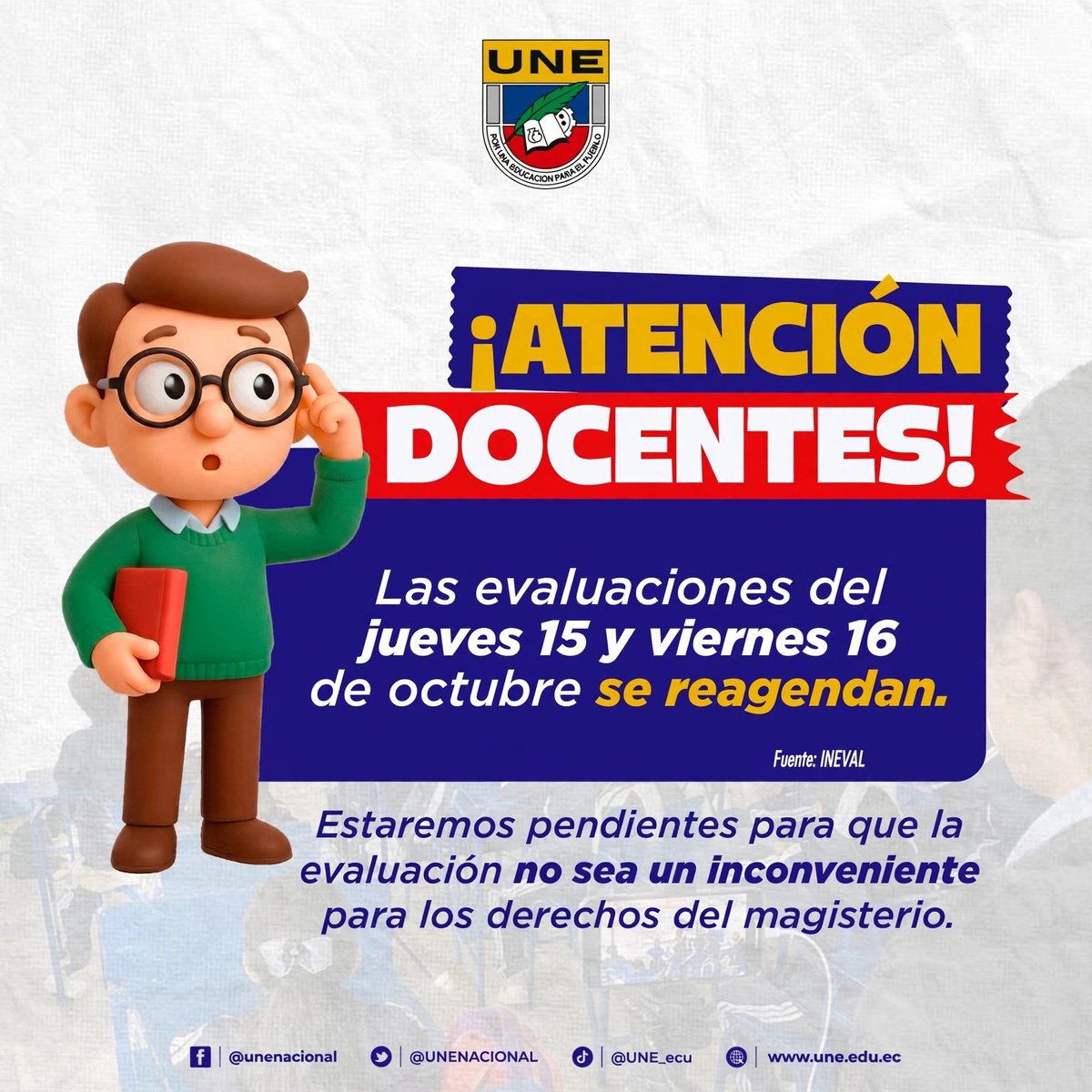 UNENACIONAL's tweet photo. 🚨📢 ¡#ATENCIÓN, DOCENTES! | El INEVAL informó que las evaluaciones previstas para el jueves 15 y viernes 16 de octubre se reagendan.

Desde la UNE estaremos vigilantes para que este proceso se desarrolle con las debidas garantías y no vulnere los derechos del magisterio.

📌 ¡Mantente informado por los canales oficiales y pendiente de las nuevas fechas!

#UNE #INEVAL #EvaluaciónDocente