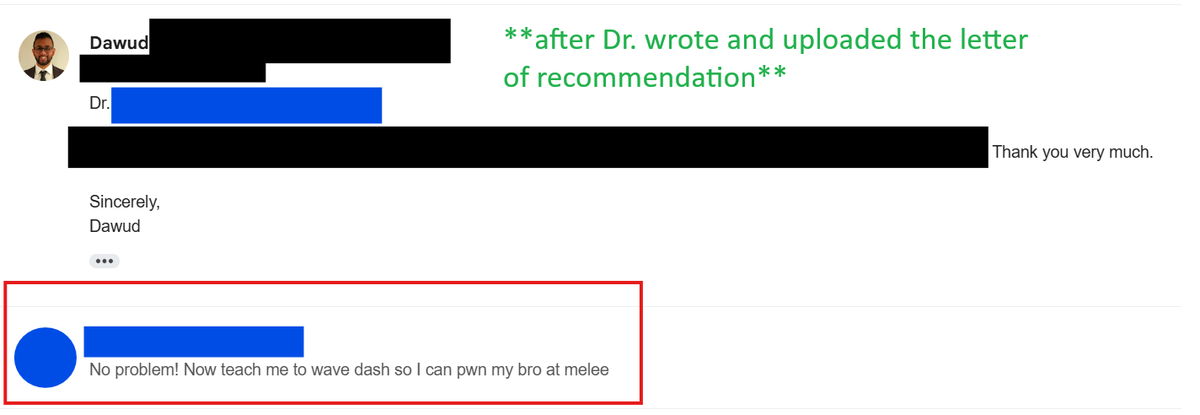 NotAklo's tweet photo. My resume has a short bullet point about being sponsored and globally ranked in Smash Bros Melee

I asked one of the doctors I work with (who can be very stern and serious) for a letter of recommendation and this was his response LMFAOO https://t.co/7jSswr4LXM