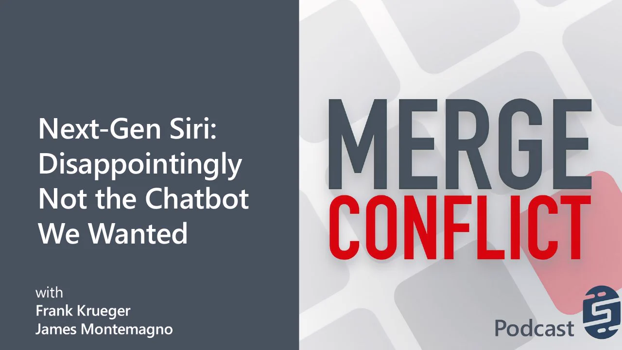 A podcast promotional image featuring the title 'Merge Conflict' in large red font. The subtitle reads 'Next-Gen Siri: Disappointingly Not the Chatbot We Wanted' on the left, with 'with Frank Krueger and James Montemagno' below. The background is a light grey geometric pattern.