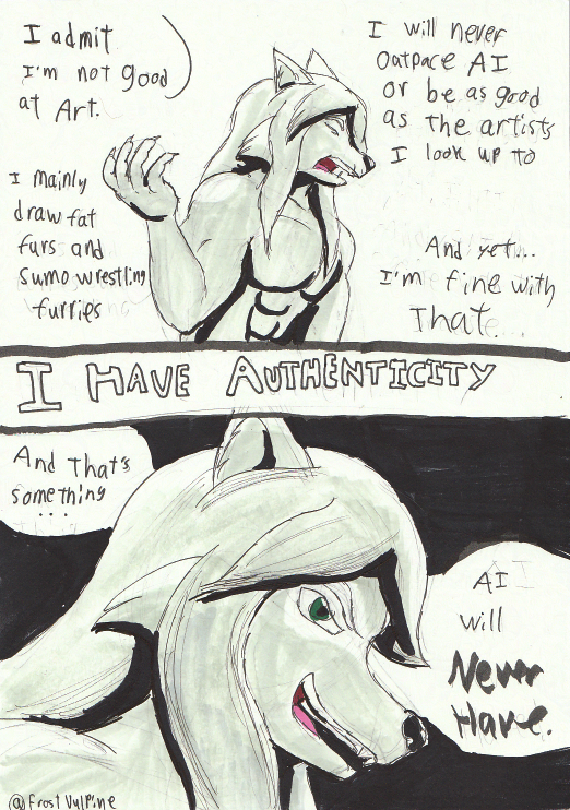 FrostVulpine's tweet photo. What I have is authentcity. Authenticity is a human, or in this case, Furry thing.
#artㅤㅤㅤㅤ #HumanNotAI #HumanArtist #MarkerArt #furryartㅤㅤㅤ https://t.co/fYPhSAdvOf