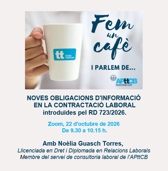 APttCB's tweet photo. 📣NOVES OBLIGACIONS D'INFORMACIÓ EN LA CONTRACTACIÓ LABORAL introduïdes pel RD 723/2026.
📆Zoom, 22 d'octubre de 2026, de 9.30 a 10.15 h.
🎓Noèlia Guasch Torres, Llicenciada en Dret i Diplomada en Relacions Laborals. Membre del servei de consultoria laboral de l’APttCB
✍Inscripcions https://t.co/fniaDMOvMj
.
.
#fiscalidad #sociedades #impuestos #tributos #jubilación #hacienda #asesoría #asesor #autónomos #pymes #assessoria #assessor #pimes #tècnicstributaris #autònoms #societats #pensión #impostos #tributs #empresa #laboral #asesorlaboral #assessorlaboral #trabajo #treball #IRPF