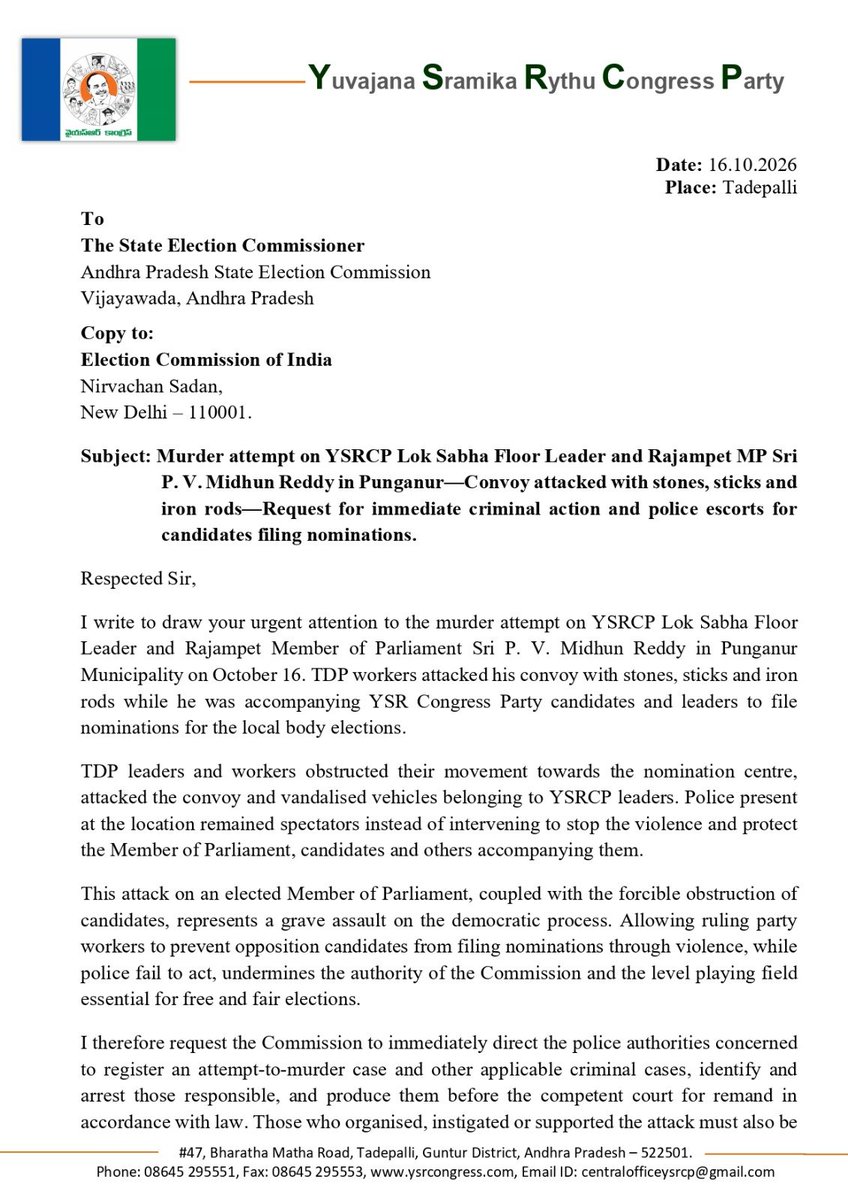 YSRCParty's tweet photo. Murder attempt on Midhun Reddy, an assault on democracy: YSRCP

Tadepalli, Oct 16: YSRCP State General Secretary and MLC Lella Appireddy and party Legal Cell State President Manohar Reddy condemned the attack on Loksabha floor leader MP PV Midhun Reddy in Punganur, describing it as an attempt on his life and a direct assault on the democratic process.
YSRCP leaders later met the election nodal officer and submitted a complaint over the Punganur and Rayachoti incidents and obstruction of nominations, stating that the party would continue its legal and constitutional fight for free and fair elections.
Addressing the media at the YSRCP Central Office, they said attacks, threats and cases against party leaders and candidates had begun from the very first day of nominations for the local-body elections. They cited the Punganur attack on Midhun Reddy, the detention of Dachepalli municipal chairman candidate Koppula Ravikumar, and incidents involving candidates and leaders in Tadipatri, Pattikonda, Rayachoti and Tirupati.
Appireddy said the government was using political pressure and the police machinery to obstruct opposition candidates because it feared facing elections freely. He questioned why police remained spectators in Punganur despite advance complaints about possible violence and demanded strict action against those responsible.
Manohar Reddy said Midhun Reddy’s convoy was attacked, people were injured and vehicles were damaged. He also referred to cases against Tadipatri chairman candidate Fayaz Basha, councillor candidates and former MLA Peddareddy, the arrest of former MLA Sridevi’s son in Pattikonda, threats to candidates in Rayachoti, and an attack on a media cameraman recording incidents in Tirupati.
The leaders demanded immediate intervention by the State Election Commission, deployment of Central paramilitary forces wherever necessary, protection for candidates filing nominations, timely issuance of caste and no-dues certificates, and CCTV surveillance of the election process.