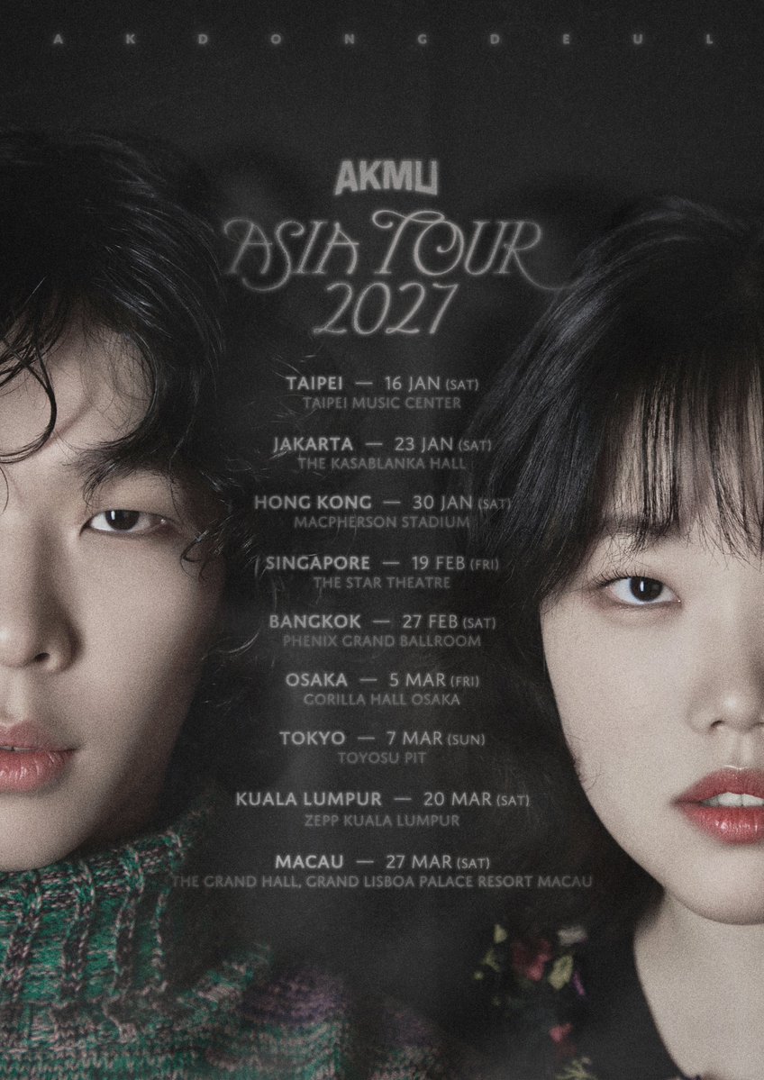 official_akmu's tweet photo. AKMU ASIA TOUR 2027 [AKDONGDEUL]

• TAIPEI — JAN 16 (SAT) Taipei Music Center
• JAKARTA — JAN 23 (SAT) The Kasablanka Hall
• HONG KONG — JAN 30 (SAT) MacPherson Stadium
• SINGAPORE — FEB 19 (FRI) The Star Theatre
• BANGKOK — FEB 27 (SAT) Phenix Grand Ballroom 
• OSAKA — MAR 5 (FRI) Gorilla Hall Osaka
• TOKYO — MAR 7 (SUN) Toyosu PIT
• KUALA LUMPUR — MAR 20 (SAT) Zepp Kuala Lumpur
• MACAU — MAR 27 (SAT) The Grand Hall, Grand Lisboa Palace Resort Macau

*지역별 공연 및 예매 관련 상세 내용은 순차적으로 공지 예정입니다.