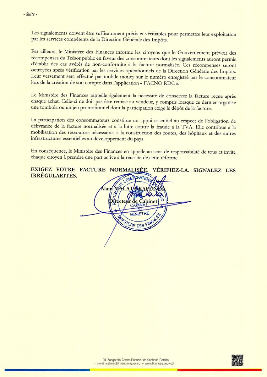 financesrdc's tweet photo. Communiqué officiel | Facture normalisée | 16.10.2026
Le Ministère des Finances appelle chaque citoyen Congolais à contribuer au respect strict de l’obligation de délivrance de la facture normalisée lors des achats de biens et de services.
Cette mobilisation citoyenne repose sur les trois gestes suivants : « Exiger sa facture. Vérifier qu’elle est normalisée. Signaler les cas de non-conformité. »
À cet effet, l’application mobile officielle « FACNO RDC » est mise à la disposition du public afin de permettre aux consommateurs de vérifier leurs factures et de signaler les irrégularités constatées. Elle peut être téléchargée sur l’App Store ou Google Play Store à travers ces liens :
▶️iOS : https://t.co/x4NkiiBAqR
--
▶️PlayStore : https://t.co/f52bVZo0Uv
--
Les consommateurs dont les signalements auront permis d’établir des cas avérés de non-conformité à la facture normalisée bénéficieront de récompenses, après vérification par les services opérationnels de la Direction Générale des Impôts.
Le Ministère des Finances rappelle également la nécessité de conserver la facture reçue après chaque achat.
Celle-ci ne doit pas être remise au vendeur, y compris lorsque ce dernier organise une tombola ou un jeu promotionnel dont la participation exige le dépôt de la facture.
EXIGEZ VOTRE FACTURE NORMALISÉE.
VÉRIFIEZ-LA.
SIGNALEZ LES IRRÉGULARITÉS
