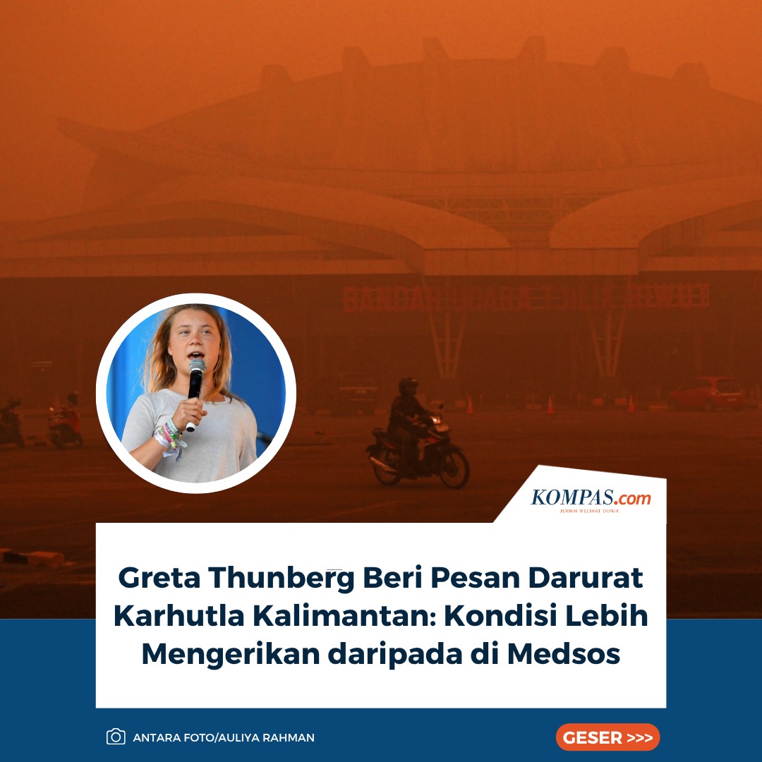 kompascom's tweet photo. Greta Thunberg Beri Pesan Darurat Karhutla Kalimantan: Kondisi Lebih Mengerikan daripada di Medsos

Aktivis lingkungan, Greta Thunberg, menyuarakan kebakaran hutan dan lahan (karhutla) di Kalimantan, Indonesia, yang menimbulkan kabut asap. 

Dalam unggahan Instagram pada Jumat (16/10/2026), Greta membagikan video dari akun @emmanuelashinta yang memperlihatkan asap pekat hingga membuat langit berwarna oranye meski masih sekitar pukul 10.00 pagi. 

"Krisis kebakaran hutan dan kabut asap masih jauh dari selesai," ujar Greta dalam unggahan di akun Instagram-nya, Jumat (16/10/2026).

"Meski rekaman ini sudah menunjukkan betapa mengerikannya situasi yang terjadi, kenyataan di lapangan jauh lebih buruk daripada yang terlihat di media sosial," sambungnya.

Menurut Greta, situasi tersebut mengerikan. Namun, kata Greta, kenyataan di lapangan jauh lebih buruk daripada yang terlihat di media sosial.

Sementara itu, Kepala BNPB Letjen TNI Kristomei Sianturi menyatakan kesiapannya untuk bekerja menangani kebakaran hutan dan lahan (Karhutla) dengan segera, Kamis (15/10/2026).

Kristomei mengatakan, respons atas bencana ini harus cepat karena rakyat sudah terdampak.