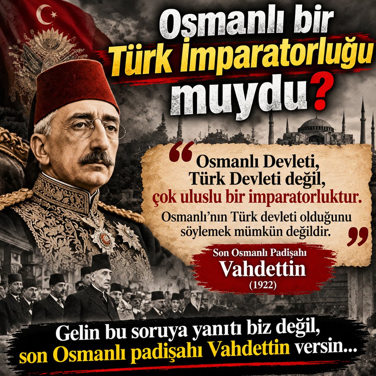 KemalistAdam11's tweet photo. Osmanlı bir Türk İmparatorluğu muydu?
Gelin bu soruya yanıtı biz değil, son Osmanlı padişahı Vahdettin versin
👇👇

Osmanlı’nın son padişahı Vahdettin, ülkeyi terk ettikten sonra İslam âlemine hitaben bir bildiri kaleme aldı. Orijinali Fransız Dışişleri Bakanlığında bulunan bu bildiri, 16 Nisan 1923’te Kahire’de El-Ahram gazetesinde yayınlandı. Bildiriyi Türkçe olarak ilk yayınlayan kişi ise Hüseyin Kâzım Kadri idi.
Bu bildiride kendi devletini şu şekilde tarif etmiş son Osmanlı padişahı:
“Ceddim Gazi Osman devrinden Selim-i Evvel’e kadar Devleti Osmaniye yâd edilen bir Türk saltanatı mevcuttu. Buna Selim-i Evvel’den sonra hilafet inzibam ederek bir saltanat-ı Muhammediye vücuda geldi.”
Yani şöyle söylüyor Vahdettin: Osmanlı Devleti, Osman Bey’den Birinci Selim’e kadar bir Türk devletiydi. Ama Birinci Selim’den sonra saltanat-ı Muhammediye oldu; yani artık bir Türk devleti değildi, dünyadaki bütün Müslümanların devletiydi.
Bakın aynı bildiride Vahdettin, Kurtuluş Savaşı kahramanlarını ve Türk milletini nasıl tarif ediyor. Belgede dil çok ağır olduğundan biraz Türkçeleştirerek okuyacağım:
“Hilafet meselesinin halli, dini, kavmiyeti, vatanı kuşkulu ve karışık askerîden ve diğer sınıflardan mürekkep bir küçük azınlıkla, güçsüz bir kısmı dünya olaylarının iç yüzünden habersiz, kandırılmaları kolay 5-6 milyonluk Türk’ün de kudretinde değildir.

Karar sizin.
Vahdettin’in Türkler için sarf ettiği bu sözleri içinize sindirebiliyor ve kendinizi Osmanlı’nın son 250 yılına sıkıştırabiliyorsanız, dizilerde size aşılanan sığ tarihi savunmaya devam edin.
Yok eğer “Göktürk de benim, Hun İmparatorluğu da benim, Hazar da benim, Selçuklu da benim, Osmanlı’yı da ben kurdum, Türkiye Cumhuriyeti’ni de” diyenlerdenseniz, o zaman Ne mutlu Türküm” diyebilen bir liderin arkasına dizilin.