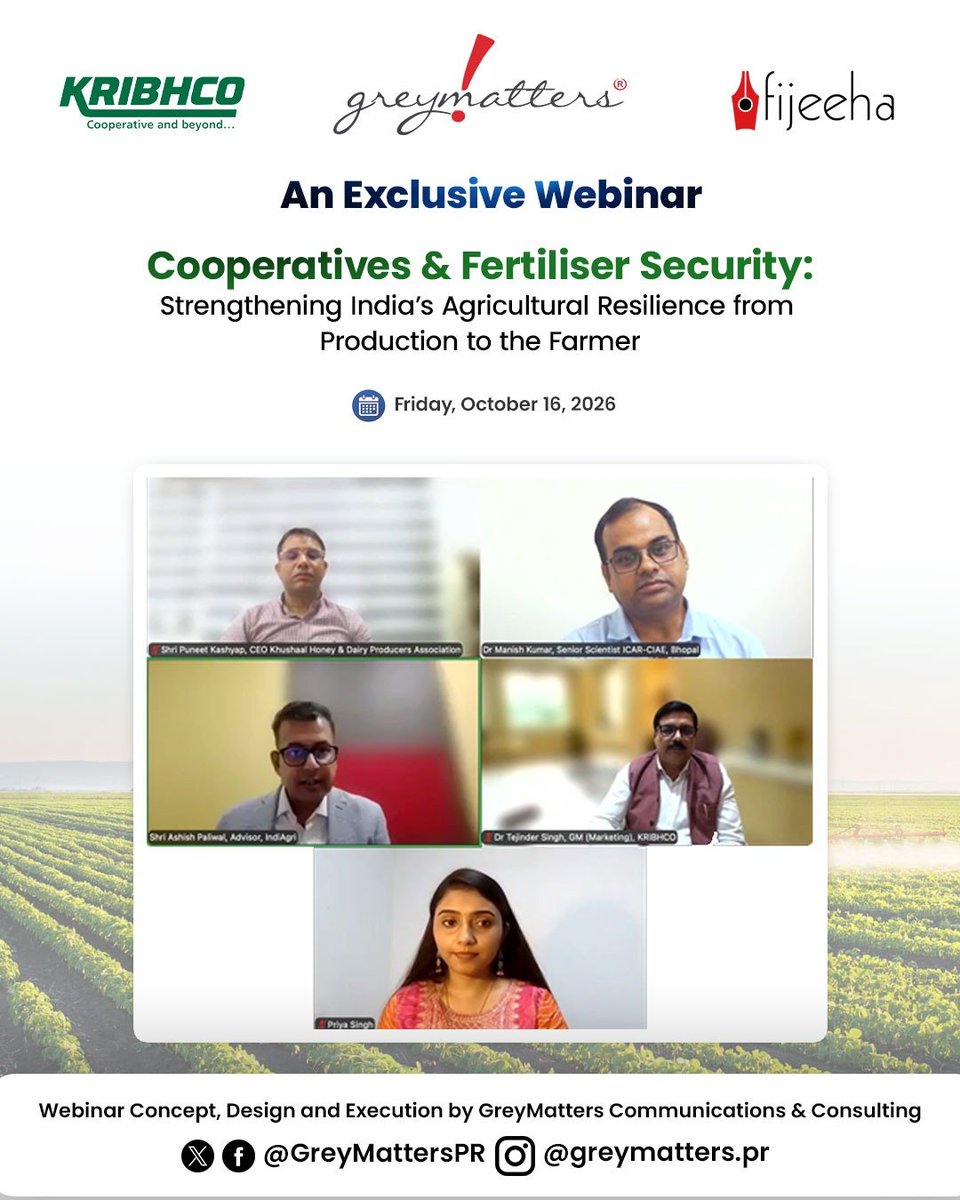 GreyMattersPR's tweet photo. Cooperatives & Fertiliser Security: Strengthening India’s Agricultural Resilience from Production to the Farmer

Today, October 16, 2026, GreyMatters Communications, in partnership with FIJEEHA and IndiAgri and supported by KRIBHCO, organised a Knowledge & Policy Engagement Webinar on “Cooperatives & Fertiliser Security: Strengthening India’s Agricultural Resilience from Production to the Farmer.”

The discussion focused on how cooperatives, the right farm technology and strong farmer institutions can together ensure timely fertiliser availability, balanced nutrient management and the efficient use of fertilisers.

Dr. Tejinder Singh, General Manager (Marketing), KRIBHCO, highlighted the role of cooperatives in ensuring fertilisers reach farmers at the right time, supported by extension education and skilling. He also spoke about KRIBHCO’s farmer services, including soil testing and field demonstrations.

Dr. Manish Kumar, Senior Scientist, ICAR-Central Institute of Agricultural Engineering, Bhopal, said farmers need the right agricultural equipment for balanced fertilisation and better nutrient use efficiency. He pointed to proper seed and fertiliser application, and to calibrating equipment so that over-application and wastage are avoided.

Puneet Kashyap, CEO, Khushaal Honey & Dairy Producers Association (FPO), Punjab, noted that cooperatives have done a great deal to reach and educate farmers. Challenges remain, such as digitalisation of PACS and logistics during the peak fertiliser supply season. He added that farmers are gradually adopting soil testing, balanced fertiliser application and bio-inputs, and are seeing the benefits. Patience is key, however, as bio-inputs and sustainable practices take time to show results.

The session was moderated by Ashish Paliwal, Advisor, IndiAgri.

The webinar highlighted how timely availability, farmer awareness, appropriate technology and empowered farmer institutions can strengthen India’s fertiliser security and build a more resilient agricultural ecosystem, from production to the farmer.

#FertiliserSecurity #Cooperatives #AtmanirbharBharat #KRIBHCO

@AgriGoI @MinOfCooperatn @KRIBHCO_PR @BharatUrvarak @ICAR_CIAE @icarindia @NFL_Kisan @Fijeeha @indiagri @Sustainablty @NGOActionn