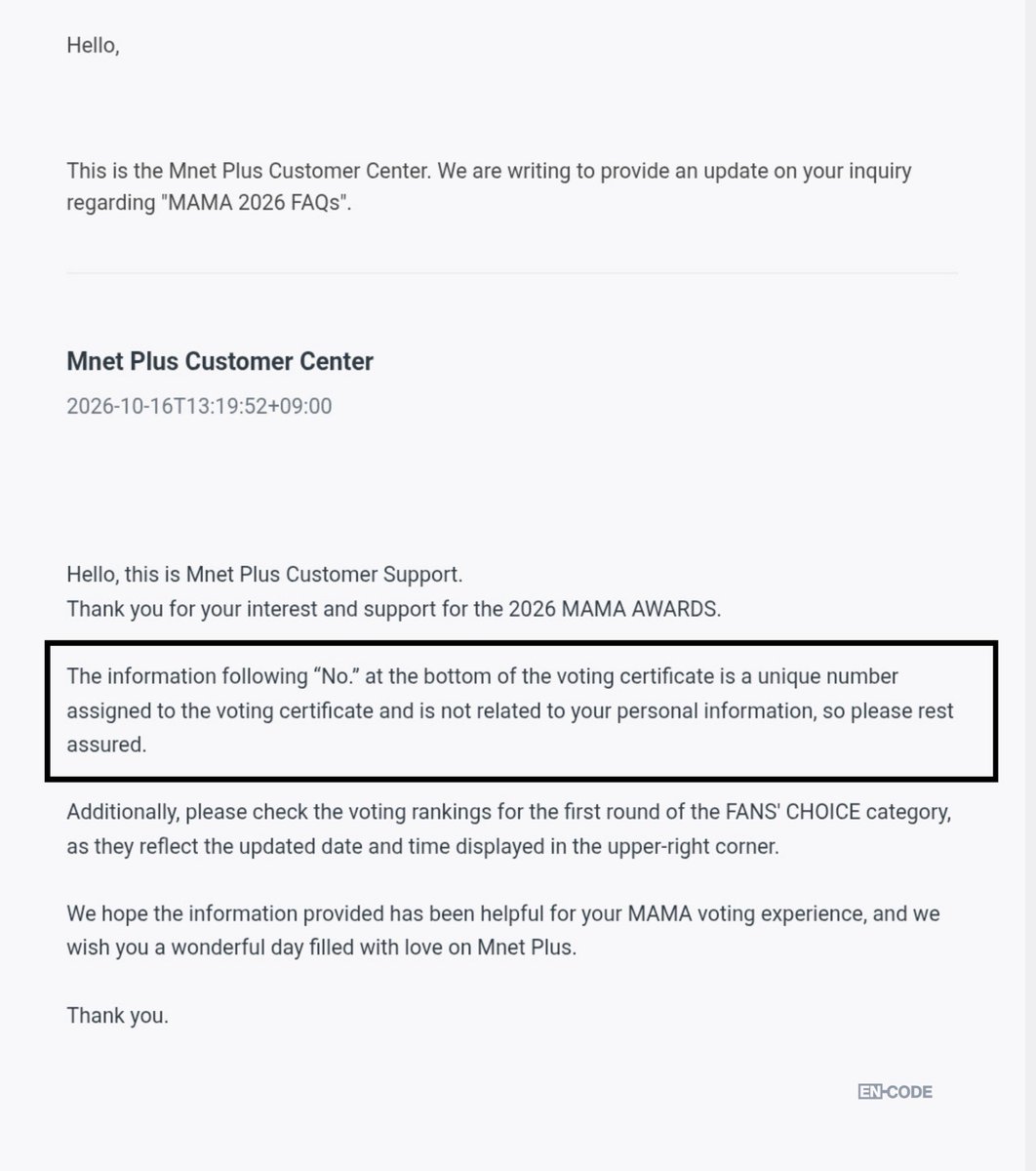 EN_CODEGLOBAL's tweet photo. [#2026MAMA FANS’ CHOICE VOTING]

ENGENEs, just like last year, the code at the bottom of your voting certificates will not cause your votes to be deleted or reported. 

​Covering the code is completely OPTIONAL. According to Mnet's official response, it has no connection to your account deletions or bans. Please refer to the attached image for details.

Feel free to use voting frames to encourage and hype up other ENGENEs.

Let's keep the momentum going! Let’s focus on our goal. Fighting ENGENE! 

#ENHYPEN #2026MAMAVOTE
