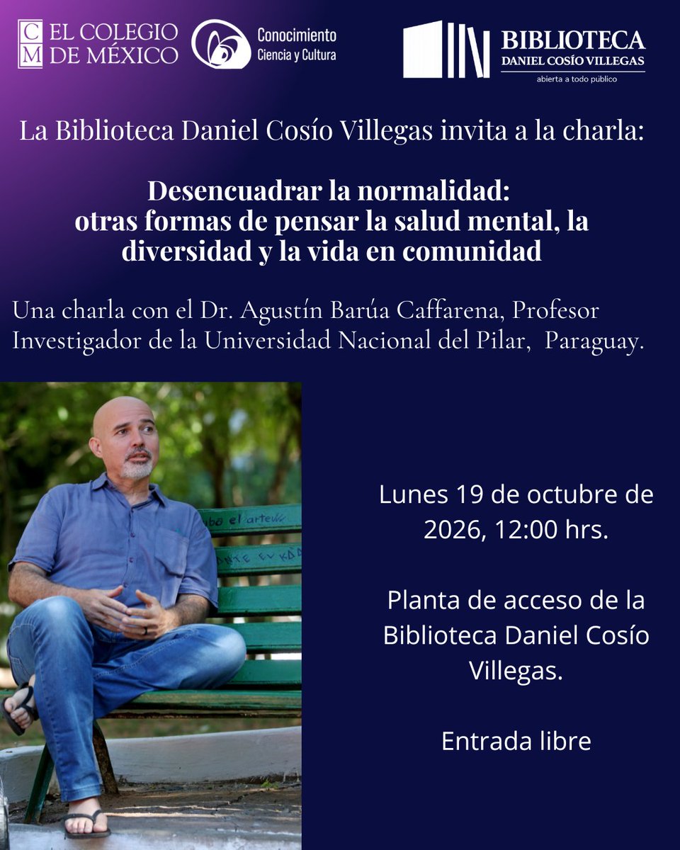 BiblioColmex's tweet photo. La Biblioteca Daniel Cosío Villegas invita a la charla «Desencuadrar la normalidad: Otras formas de pensar la salud mental, la diversidad y la vida en comunidad», con el Dr. Agustín Barúa Caffarena, profesor investigador de la Universidad Nacional de Pilar, Paraguay. https://t.co/6QqNRvii0j
