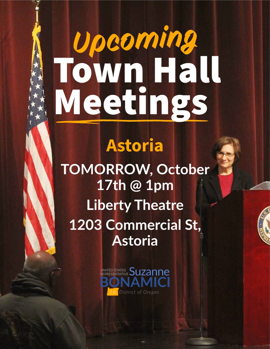 RepBonamici's tweet photo. REMINDER: My last fall town hall meeting in Astoria is tomorrow. More details below.

Astoria Town Hall Meeting
TOMORROW, October 17th @ 1pm
Liberty Theatre
1203 Commercial St, Astoria

For everyone’s safety and security, large bags and backpacks are not allowed at the town hall meetings. Small purses no larger than 4.5 by 6.5 inches are permitted. Attendees will not be allowed inside if they do not comply with these safety regulations. Doors will open an hour before each event.