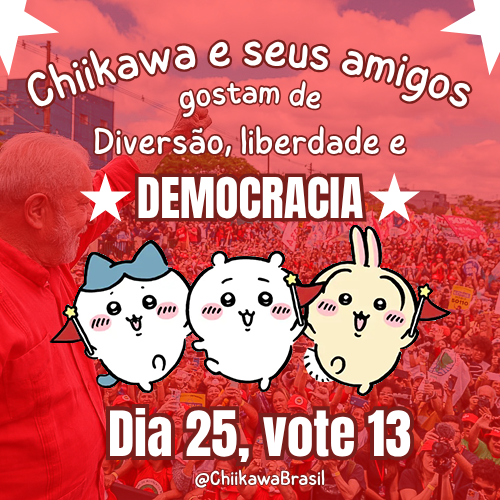 ChiikawaBrasil's tweet photo. Votem consciente! 
#FandomsComLula #LulaPresidente26 https://t.co/q5H2Rm4Q7P
