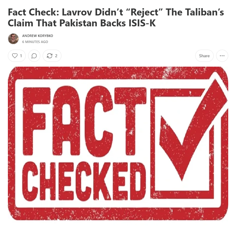 AKorybko's tweet photo. Fact Check: Lavrov Didn’t “Reject” The Taliban’s Claim That Pakistan Backs ISIS-K

(link below) https://t.co/QhA5lFppKk