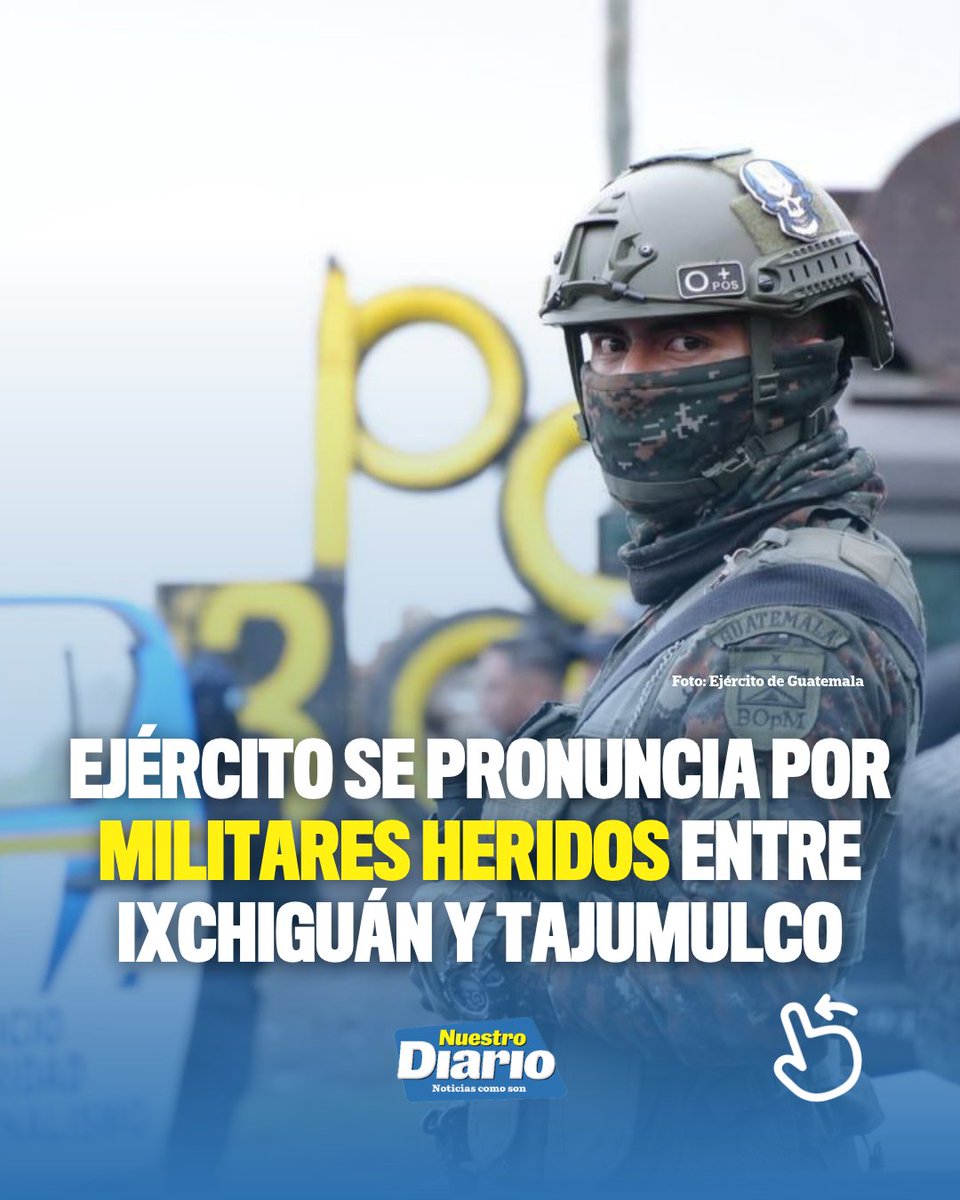 ⚠️🪖 EJÉRCITO SE PRONUNCIA POR MILITARES HERIDOS 🪖⚠️ El Ejército de Guatemala informó que un oficial y un elemento de tropa resultaron heridos el 30 de octu…