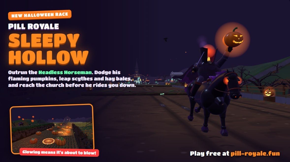 PillRoyale's tweet photo. New Halloween race dropped and is playable🎃

Sleepy Hollow: outrun the Headless Horseman from the churchyard to the church. Dodge his flaming pumpkins, leap scarecrow scythes and rolling hay bales, cross a covered bridge that falls away under you, and get past him on the Hollow Road before he rides you down.

Also new:

🎙 Voice chat: hold V to talk (desktop), phones can listen

🦸 Superhero Halloween costume skins: Batman, Spider Man, Captain America, Wonder Woman and The Flash. 

Each one is a 1 of 1: one owner ever, then it's gone. Burn 500k $PRILL take a 1 of costume 

Live now at https://t.co/IukaSwob8r