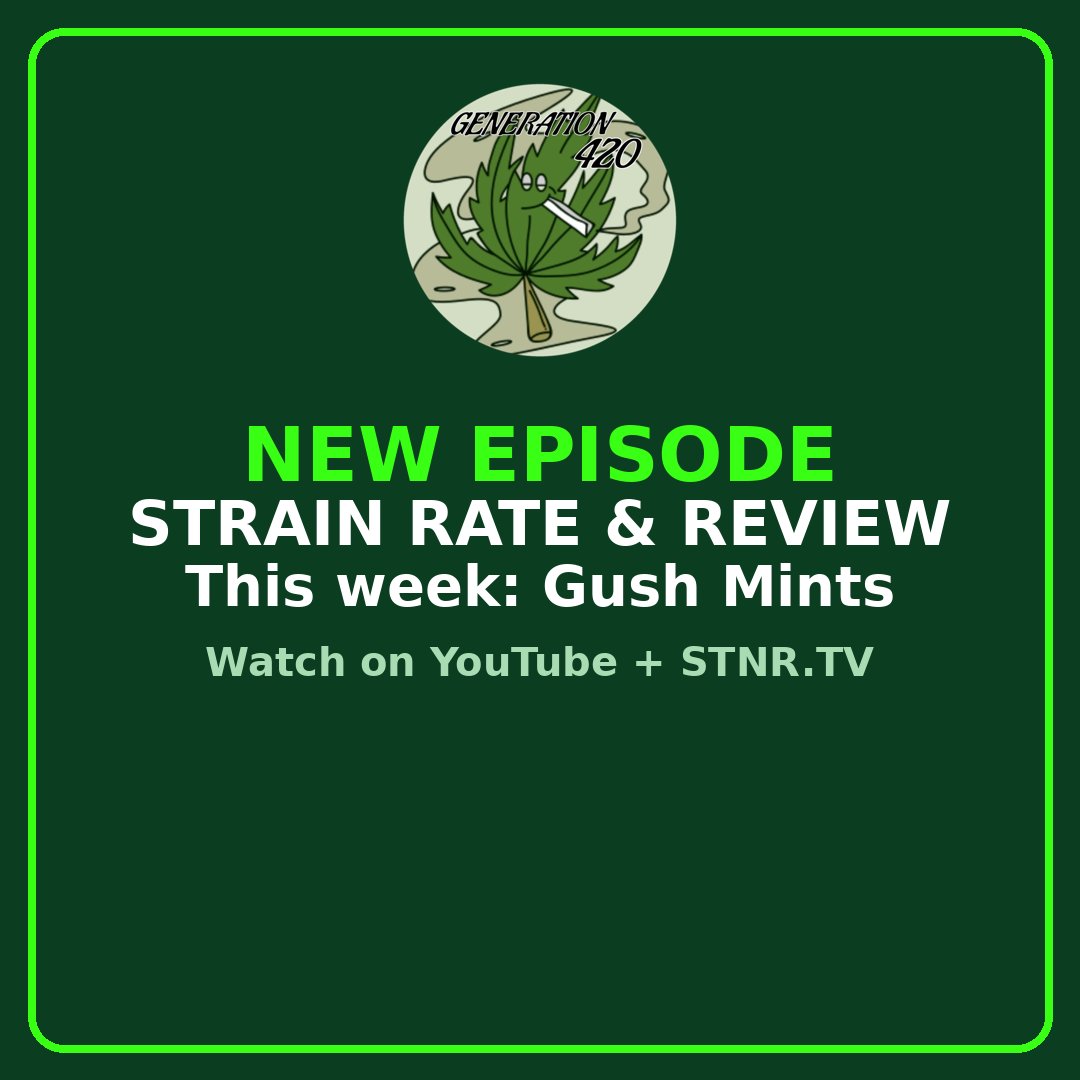 generation_420's tweet photo. New Strain Rate &amp; Review is up 🌿 This week: Gush Mints. Watch the video to see what I thought — the details are in there, not here. https://t.co/sXrzlGFERw https://t.co/4sJHmXQZLs