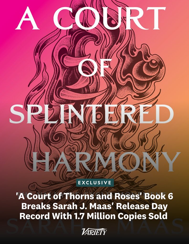 Variety's tweet photo. EXCLUSIVE: “A Court of Splintered Harmony,” the sixth book in Sarah J. Maas' blockbuster fantasy series “A Court of Thorns and Roses,” sold 1.7 million copies on its release date.

That's up 600% from the release day sales for “ACOTAR” Book 5, “A Court of Silver Flames,” in 2021.

“When I write, I’m only thinking about the characters and the stories I want to tell,” Maas said in a statement to Variety. “To see how much these books mean to so many people and the way readers have shown up for this one really blows my mind. It’s a feeling I can’t even comprehend, but I’m just beyond grateful.”

https://t.co/8Lp0WxV7LT