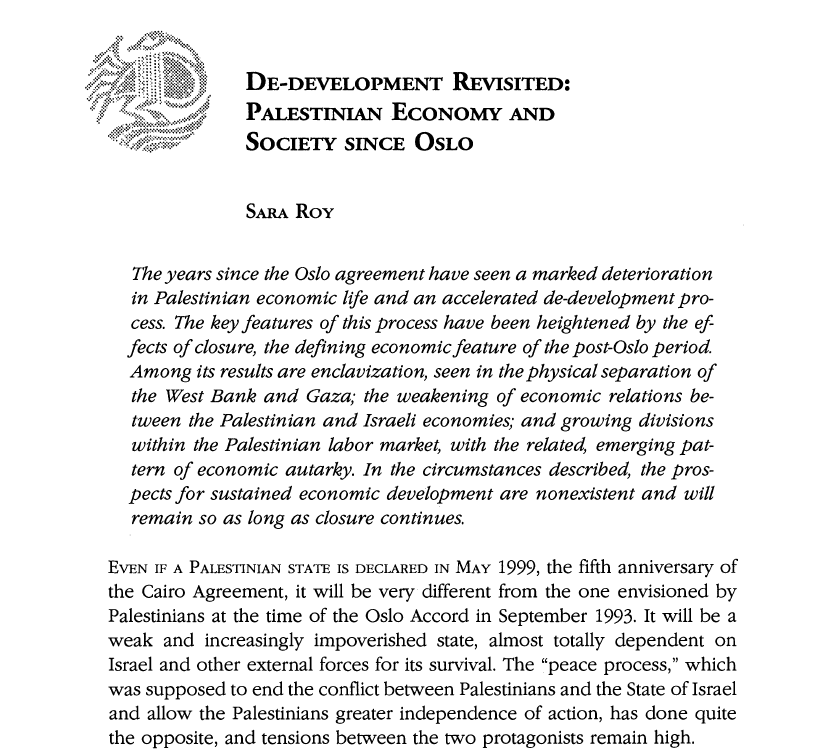 Crit_Social_Sci's tweet photo. A classic from @PalStudies: "De-development Revisited: Palestinian Economy and Society Since Oslo" - Sara Roy (1999)
https://t.co/yXNugYvUU5 👈📖 https://t.co/qrUjI3AApy