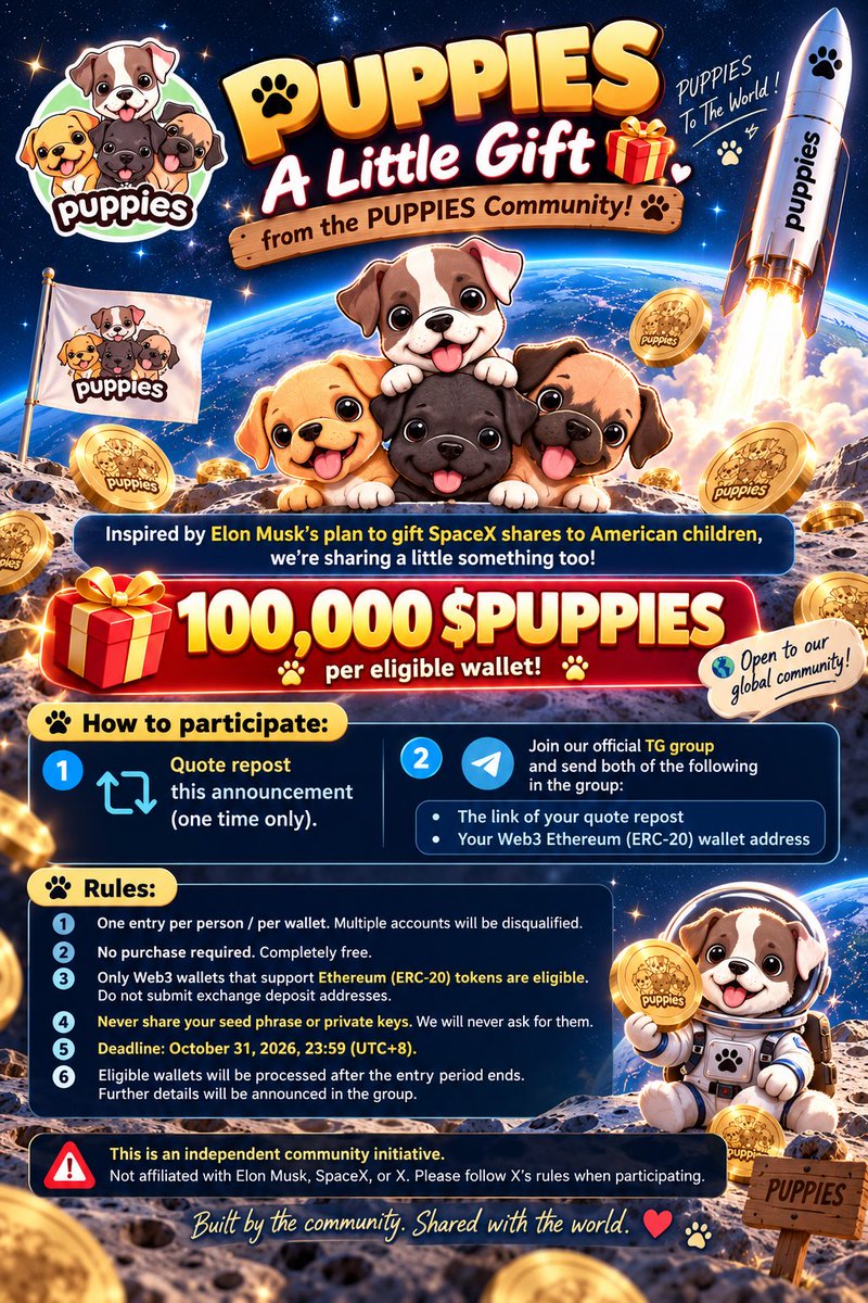 puppies6EB2's tweet photo. 🚀 A Little Gift from the PUPPIES Community! 🐶❤️
Inspired by Elon Musk’s plan to gift SpaceX shares to American children, we’re sharing a little something too!
🎁 100,000 ethereum:0xcf91b70017eabde82c9671e30e5502d312ea6eb2 per eligible wallet!
🌍 Open to our global community.
How to participate: 🐾 Quote repost this announcement (one time only). 🐾 Join our official TG group and send both of the following in the group:
•  The link of your quote repost
•  Your Web3 Ethereum (ERC-20) wallet address
Rules: • One entry per person / per wallet. Multiple accounts will be disqualified. • No purchase required. Completely free. • Only Web3 wallets that support Ethereum (ERC-20) tokens are eligible. Do not submit exchange deposit addresses. • Never share your seed phrase or private keys. We will never ask for them. • Deadline: October 31, 2026, 23:59 (UTC+8). • Eligible wallets will be processed after the entry period ends. Further details will be announced in the group.
⚠️ This is an independent community initiative. Not affiliated with Elon Musk, SpaceX, or X. Please follow X’s rules when participating.
Built by the community. Shared with the world. ❤️
TG Group: https://t.co/Y3A7Q62WCl

#memecoin #Web3 #eth