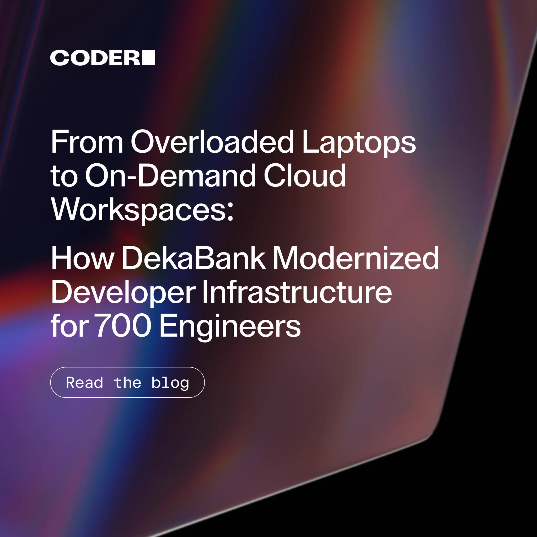 Certainly! Here's a suggested alt text:

"Coder advertisement featuring text about DekaBank's modernization of developer infrastructure for 700 engineers. Includes a prompt to read the blog.