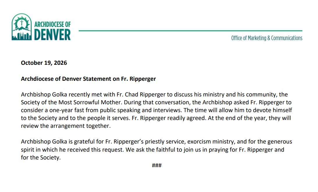 ChristineNiles1's tweet photo. I've received the official statement from the archdiocese of Denver on Fr. Ripperger:

"Archbishop Golka recently met with Fr. Chad Ripperger to discuss his ministry and his community, the Society of the Most Sorrowful Mother. During that conversation, the Archbishop asked Fr. Ripperger to consider a one-year fast from public speaking and interviews. The time will allow him to devote himself to the Society and to the people it serves. Fr. Ripperger readily agreed. At the end of the year, they will review the arrangement together.

Archbishop Golka is grateful for Fr. Ripperger’s priestly service, exorcism ministry, and for the generous spirit in which he received this request. We ask the faithful to join us in praying for Fr. Ripperger and for the Society."