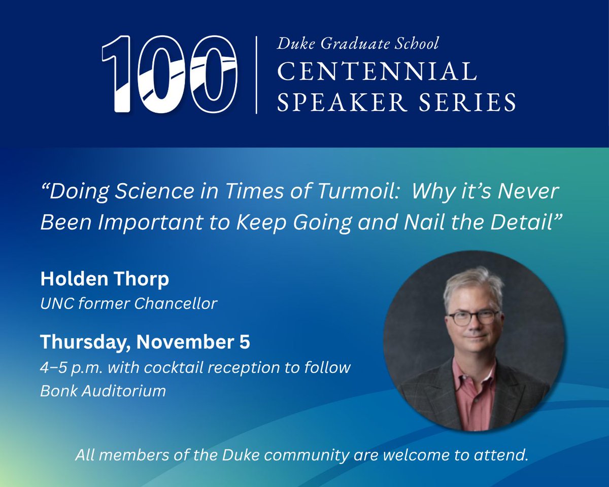 DukeGradSchool's tweet photo. Join The Graduate School on Nov. 5 for a special guest lecture with Holden Thorp, former UNC chancellor, for a lecture on doing science in tumultuous times. This event is hosted as part of The Graduate School's Centennial Speaker Series. To register, visit the link in our bio. https://t.co/4F0QmQUIce