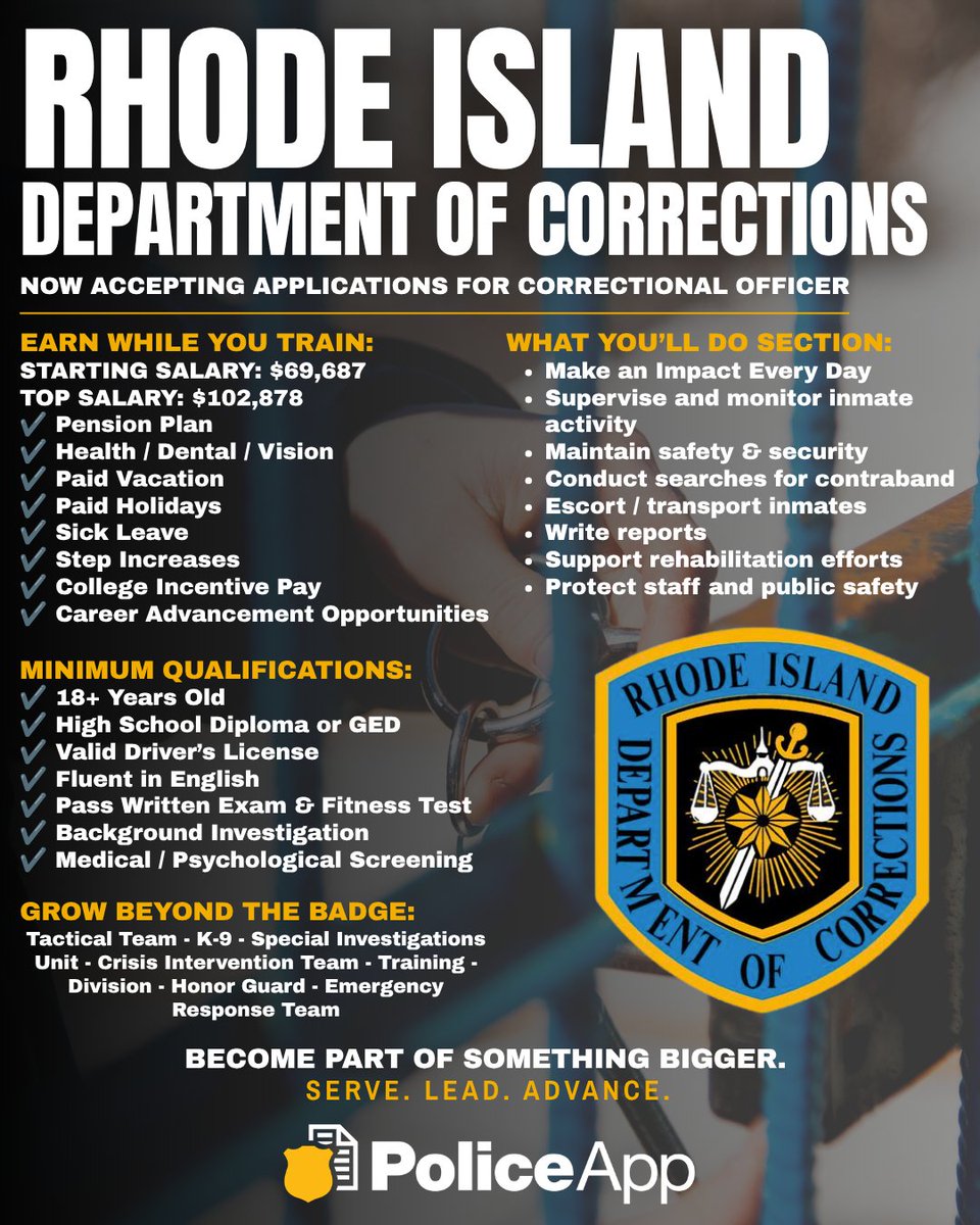 PoliceApp_Com's tweet photo. Rhode Island Department of Corrections

Now hiring Correctional Officershelp maintain safety, support rehabilitation, and build a career with room to grow.

-Starting pay: $69,687, with step increases up to $102,878
-Paid 12-week training academy
-Health, dental & vision benefits upon appointment
-Pension, paid time off & college incentive pay
-Specialized units & advancement opportunities
-18+ with a high school diploma/GED and valid driver’s license? Take the first step.

View full requirements and apply through PoliceApp