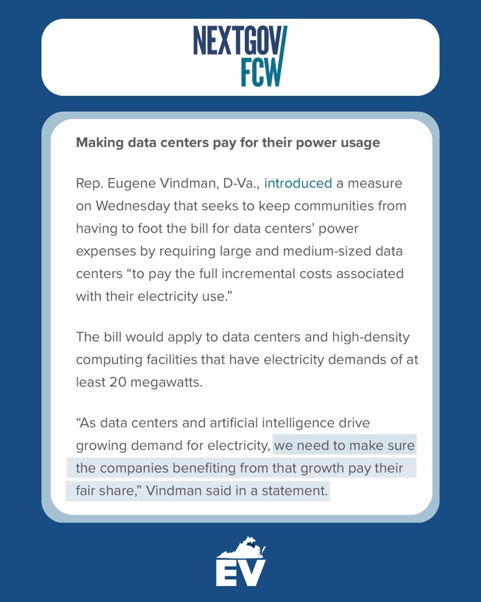RepVindman's tweet photo. Virginians shouldn’t have to pay higher electricity bills to subsidize the massive energy demands of data centers.

That’s why I introduced the Make Data Centers Pay Act.

We must ensure that billion-dollar corporations pay their fair share instead of passing the costs on to Virginia ratepayers.

More in @NextGovFCW 👇