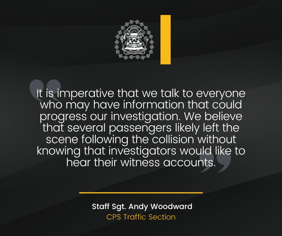 CalgaryPolice's tweet photo. 🔎 INFORMATION SOUGHT 🔍

We continue to investigate a fatal collision last week involving 2 Calgary Transit buses, as well as several other vehicles.

📢 As we continue to gather evidence around this incident, it is believed that several passengers may have left the scene prior to speaking with police. We are asking anyone that was a passenger on either of the involved buses to contact the Calgary Police Service Traffic Section at 403-428-4000 or the non-emergency line at 403-266-1234.

As the investigation is ongoing, no further details are available at this time.

Anyone who was affected by witnessing this incident is encouraged to connect with our Victim Assistance Support Team (VAST) by calling 403-428-8398 or toll-free at 1-888-327-7828.

🔗 VAST is a free service provided to victims of crime and tragedy. More information is available at: https://t.co/3cZcstkCBv

Anyone with information about this incident is asked to contact police by calling the non-emergency number.

Information?
☎️ CPS: 403-266-1234
🛑 @stopcrimeyyc
 
⚖ Case #:  CA26474612 | 5336
 
🌐 https://t.co/TuheuTtX2u