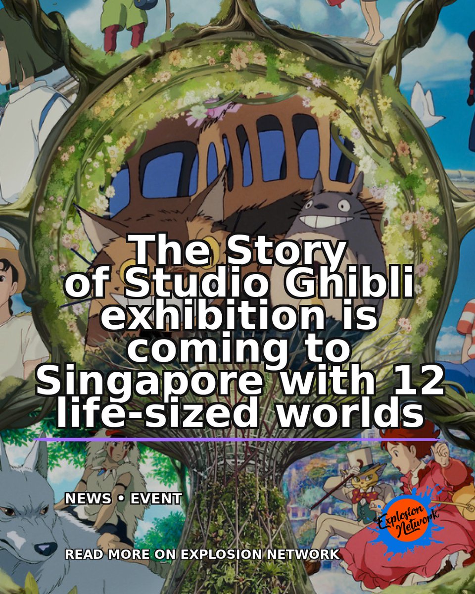 ExplosionPod's tweet photo. The Story Of Studio Ghibli Exhibition Is Coming To Singapore • News The Story of Studio Ghibli exhibition is coming to Singapore with 12 life-sized worlds Read more at Explosion Network 🔗 LINK IN BIO… dlvr.​it/TVzXVV https://t.co/AwEPo2emvO