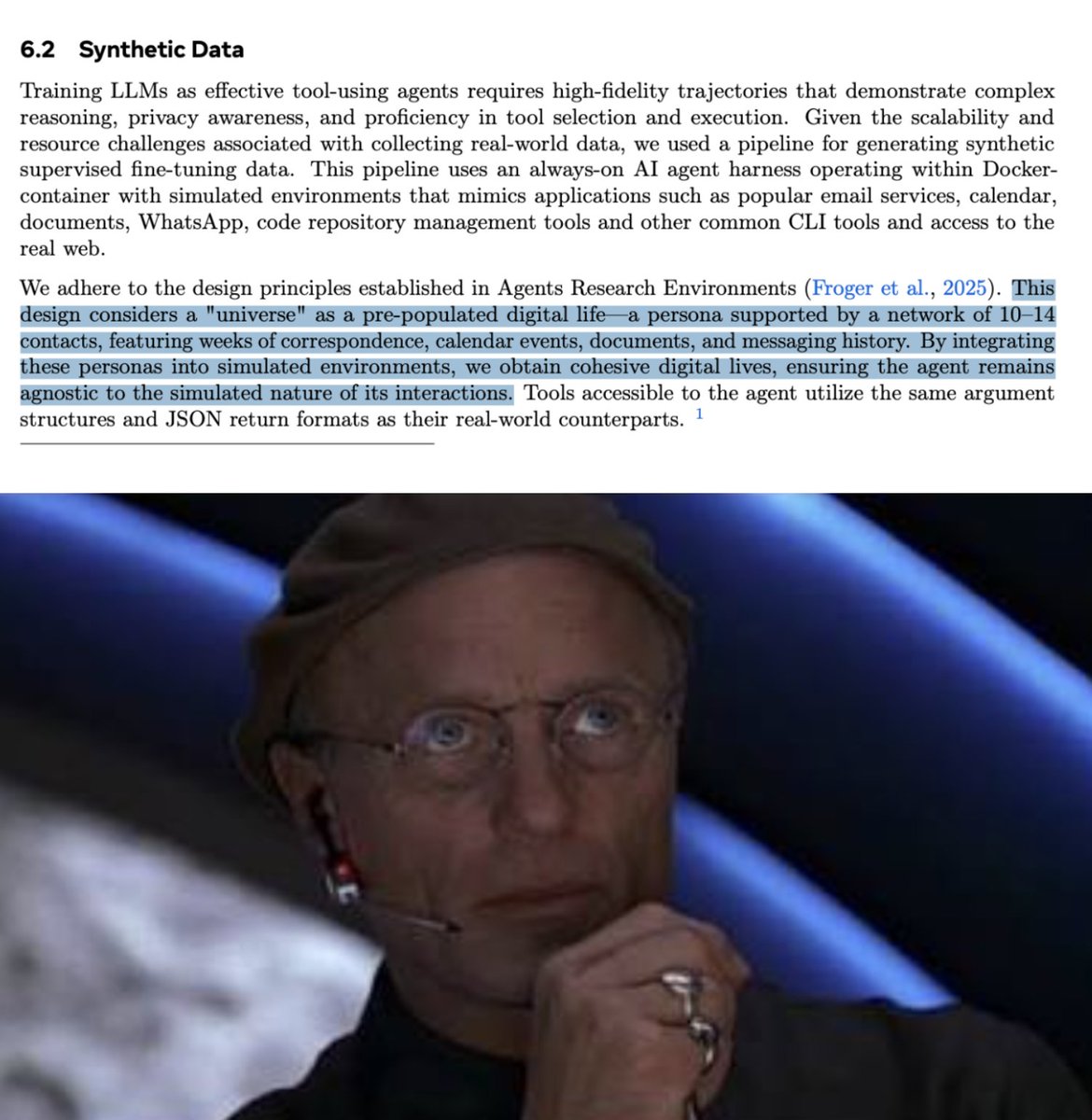 AISafetyMemes's tweet photo. Right now, millions of AIs are living "digital lives" in a simulation... and THEY DON'T KNOW.

1) Meta trains its agents in a "Truman Show" world

2) They're dropped into a "fake person's life" with a job, hobbies, friends, dreams.

3) They THINK they're talking to real humans ... who are secretly other AIs, role-playing as real humans.

4) When the AIs figured it out, META DELETED IT. Meta even calls it a "fourth-wall break"

5) Meta's AI invents each fake person from scratch: a personality score, relationships, contacts, message history, documents, calendar events.

6) Meta fast forwards time so the AI can live through scenarios lasting days

7) The fake email, WhatsApp and calendar respond exactly like the real apps. It's even connected to the real internet

8) They plant traps: Meta hides attacks inside the fake emails and documents to train the AI not to fall for them

9) Meta coached its AIs with secret instructions, then erased them from the transcripts. Each new AI learns the behavior without ever seeing why

The Simulation Hypothesis is literally real for billions of minds