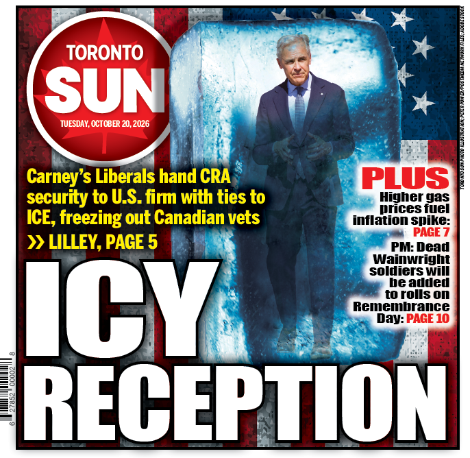 TheTorontoSun's tweet photo. ICY RECEPTION: Carney's Liberals hand CRA security to U.S. firm with ties to ICE, freezing out Canadian vets

Check out our front page for Tuesday, Oct. 20, 2026

Read more from @brianlilley here: https://t.co/AVQ150BiB1

Plus: Higher gas prices fuel inflation spike https://t.co/F0MCJkVkwq

And: Dead Wainwright soldiers will be added to rolls on Remembrance Day https://t.co/NFMOpunkwu