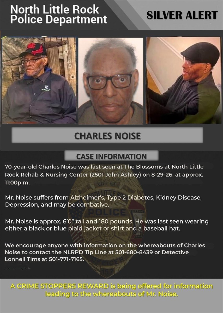 NLRPD's tweet photo. A CRIME STOPPERS REWARD is being offered for information leading to the whereabouts of Mr. Charles Noise.

70- year-old Charles Noise was last seen at The Blossoms at North Little Rock Rehab & Nursing Center (2501 John Ashley) on 8-29-26, at approx. 11:00p.m.

Mr. Noise is approx. 6’0” tall and 180 pounds. He was last seen wearing either a black or blue plaid jacket or shirt and a baseball hat.

Mr. Noise suffers from Alzheimer's, Type 2 Diabetes, Kidney Disease, Depression, and may be combative.

We encourage anyone with information on the whereabouts of Charles Noise to contact the NLRPD Tip Line at (501) 680-8439 or Detective Lonnell Tims at 501 771-7165.