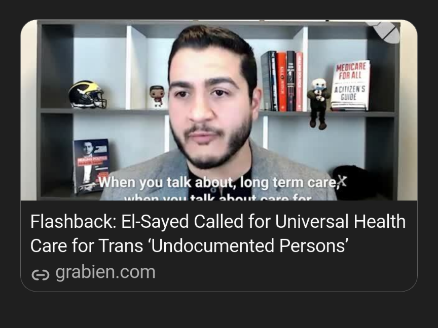 IClueso's tweet photo. Flashback: El-Sayed Called for Universal Health Care for Trans ‘Undocumented Persons’. [ Persons = Illegal Aliens ]
‘When you talk about care for transgender people, when you talk about care for immigrants’  #StopTheSteal #BeatTheCheat #FightFightFight #realDonaldTrump #Winning  #MAGA 
   https://t.co/KqzQoW5H5l