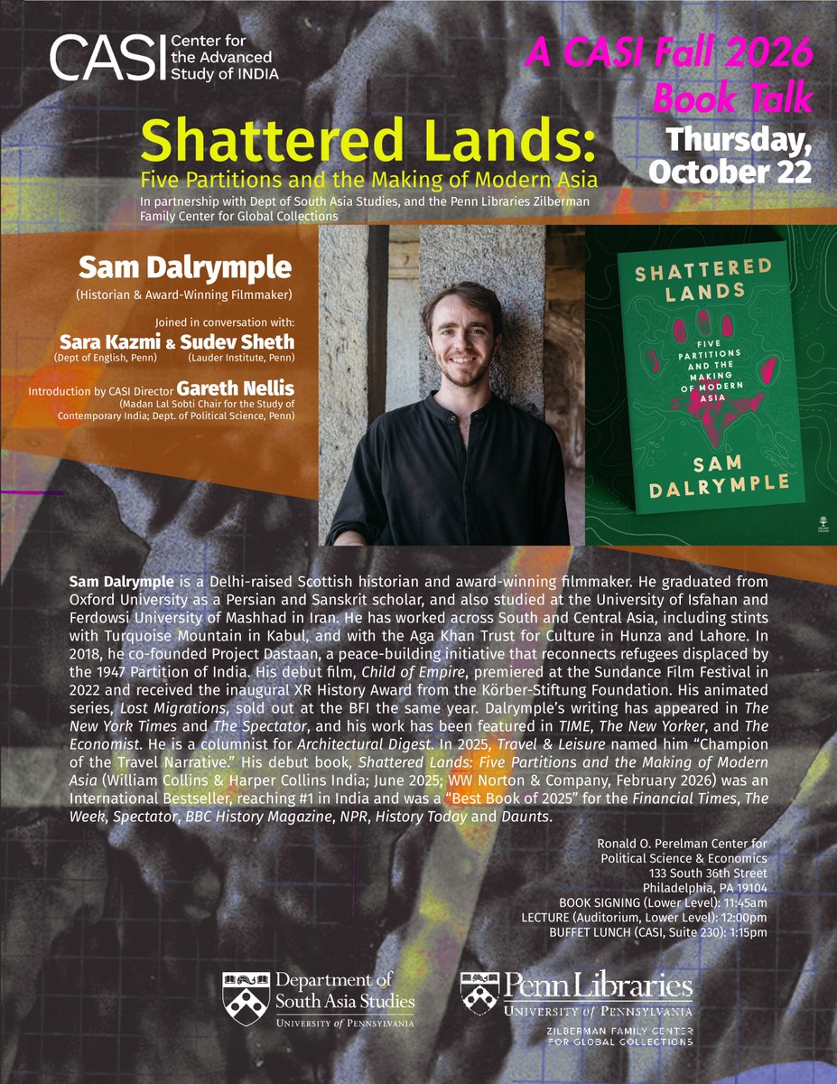 CASIPenn's tweet photo. Join us Oct 22 at 12pm (11:45am book signing) as we welcome Historian &amp; Award-Winning Filmmaker, @SamDalrymple123 to discuss his new book "Shattered Lands: Five Partitions and the Making of Modern Asia" (in partnership with @SouthAsiaPenn &amp; Penn Libraries) https://t.co/carXSZ8ikO https://t.co/H1opJ2NNRE