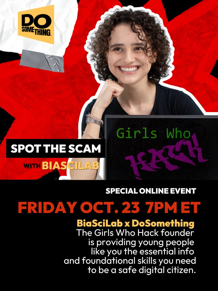 dosomething's tweet photo. ‼️ Think you can spot an online scam? What about one powered by AI? 👀

From fake job offers to sketchy DMs and too-good-to-be-true deals, scammers are getting more creative. But you can get smarter about spotting the red flags.

➡ Join DoSomething and Bianca Lewis (BiaSciLab), founder of Girls Who Hack, for Spot the Scam, a live webinar exploring how online scams work, how AI is changing the game, and what you can do to protect yourself and your friends.

📅 Friday, October 23 | 7 PM ET

Bring your questions and get practical tips from a young cybersecurity expert!

🔗 Register today: https://t.co/PHHohARPaT

#SpotTheScam #CyberSecurity #OnlineSafety #DigitalLiteracy #DoSomething