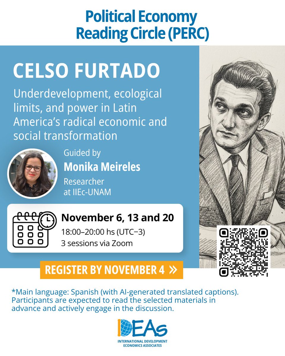 DevEconNetwork's tweet photo. 📌Event via Zoom: IDEAs Political Economy Reading Circle
📚Topic: "Celso Furtado: Underdevelopment, ecological limits, and power in Latin America’s radical economic and social transformation"
🎓Guided by: Monika Meireles
🗓Schedule: 6, 13 & 20 November at 6-8pm, UTC -3
🗣Main language: Spanish, with AI-generated translated text for other languages
🔔Register by 4 November: https://t.co/MrPlaKMXAs

The IDEAs Political Economy Reading Circle (PERC) is a new online initiative that brings together Latin American and Caribbean students and researchers for collective reading, discussion, and critical exchange on key thinkers in political economy. Next month, Monika Meireles of @Economicas_UNAM will guide a three-session workshop on the author Celso Furtado, with participants expected to read selected materials in advance and to engage in the discussions.