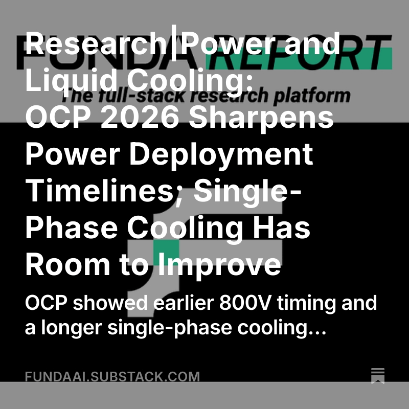 FundaAI's tweet photo. Research|Power and Liquid Cooling: OCP 2026 Sharpens Power Deployment Timelines; Single-Phase Cooling Has Room to Improve
OCP showed earlier 800V timing and a longer single-phase cooling runway, but no major architecture shift.

1. In power and liquid cooling, there were no major architectural changes at OCP this year; the movement is in specs, timing and detail.

2. The NVIDIA and AMD keynotes restated existing roadmaps, and AMD’s only new launch, the Helion agentic rack, is a product-line extension rather than an architectural change.

3. The break-out sessions did show finer changes: NVIDIA wants SST deployment readiness by 2028, earlier than investors generally expect; the runway for single-phase cold plates remains intact and should stay mainstream through 2030; capacitors inside the PSU may squeeze out the CBU before it ever scales; and the ±400 V versus 800 V argument has converged on voltage-to-ground, so tray-side specs are compatible and suppliers are not facing two product lines.

4. We attended the 2026 OCP Global Summit in San Jose from October 12 to 15. Our note on power and liquid cooling below draws on learnings from the show floor and 95 sessions, 22 of which we attended in person.

5. We identify three key themes in power and liquid cooling and discuss the debates surrounding each theme, before ending the note with a roundup of discussions with investors as well as some photographs from the show floor.

Detailed Report
https://t.co/Wi8f7TrATX