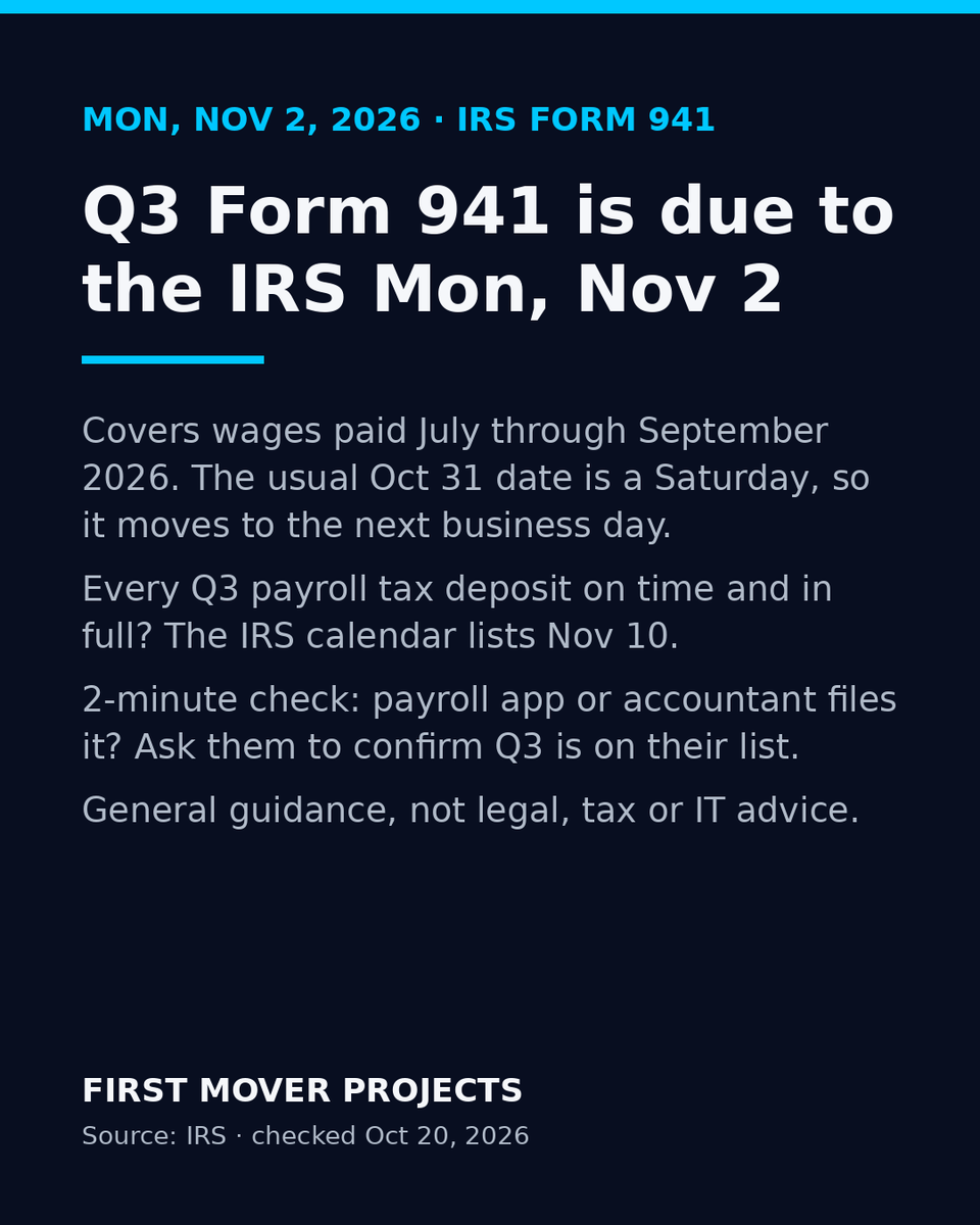 FirstMoverProj's tweet photo. Mon, Nov 2, 2026: IRS Form 941 for Q3 (Jul–Sep) is due. If every Q3 deposit was on time and in full, the IRS lists Nov 10.

(Source: IRS, checked Oct 20, 2026) General guidance, not legal, tax or IT advice.

Who files your 941?

Follow for one deadline alert a day. https://t.co/7ewPhd0CN6