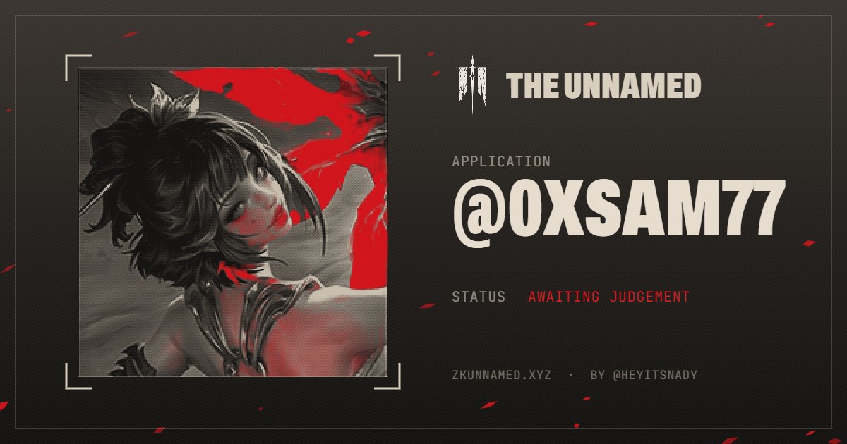 0xsam77's tweet photo. My name is in. My fate is still undecided.

Applied to THE UNNAMED. @zkunnamed ⚔️ https://t.co/nAwVRdg6UJ
