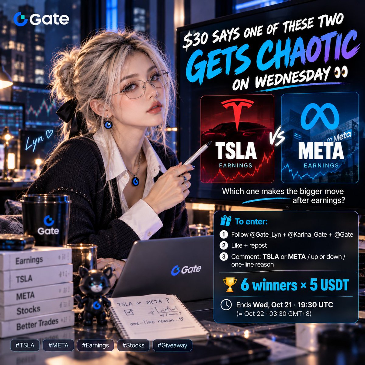 Gate_Lyn's tweet photo. $30 says one of these two gets chaotic on Wednesday 👀
$TSLA vs $META
Which one makes the bigger move after earnings?
To enter:
• Follow @Gate_Lyn + @Karina_Gate + @Gate 
• Like + repost 
• Comment: TSLA or META / up or down / one-line reason
6 winners × 5 USDT
Ends Wed, Oct 21 · 19:30 UTC

#TSLA #META #Earnings #Stocks #Giveaway