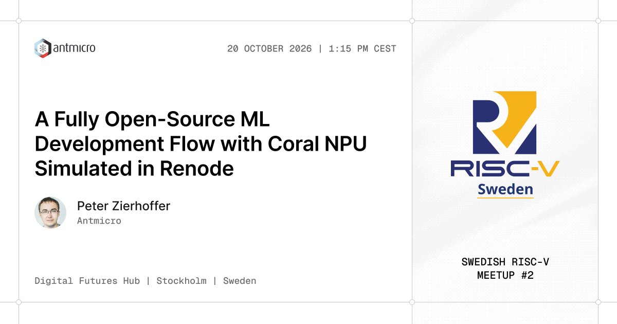 antmicro's tweet photo. Antmicro presented at the Swedish @risc_v Meetup no. 2, demonstrating a fully open source ML development flow on the example of an @NXP i.MX8M Plus accelerated with @Google's RISC-V-based Coral NPU platform simulated in @renodeio. Find out more: https://t.co/nWUbAcd06V @RISE_SICS @dig_futures @KTHuniversity